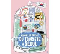 Manuel de survie du touriste à Séoul