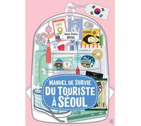 Manuel de survie du touriste à Séoul