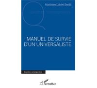 Manuel de survie d'un universaliste - Matthieu Labbe-Zerilli - L'harmattan - broché - Essai
