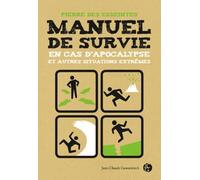 Manuel de survie: En cas d'apocalypse et autres situations extrêmes