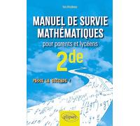 Manuel de survie mathématiques pour parents et lycéens 2de: Passe la seconde !