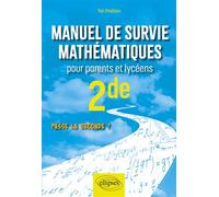 Manuel de survie mathématiques pour parents et lycéens - 2de Passe la seconde ! - Yan Pradeau - Ellipses - broché - Scolaire / Universitaire
