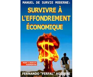 Manuel de survie moderne : Survivre à l’effondrement économique