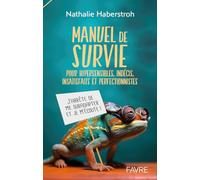 Manuel de survie pour hypersensibles, indécis, surefficients et perfectionnistes