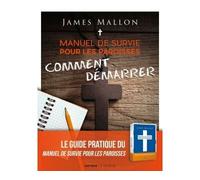 Manuel de survie pour les paroisses : comment démarrer Un guide pour transformer votre paroisse étape par étape - Père James Mallon - Le Seneve Eds - broché - Guide