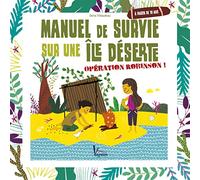 Manuel de survie sur une île déserte: Opération Robinson !
