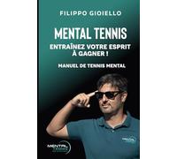 Manuel de Tennis Mental: Entraîne ton esprit à gagner !