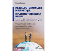 Manuel de terminologie diplomatique Diplomatic terminology manual: Trilingue français - anglais - arabe