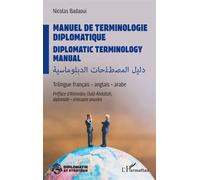 Manuel de terminologie diplomatique Diplomatic terminology manual Trilingue français - anglais - arabe - Nicolas Badaoui - L'harmattan - broché - Manuel