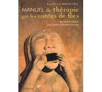 Manuel de thérapie par les contes de fées: Du symptôme à l'accomplissement de soi