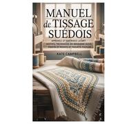 MANUEL DE TISSAGE SUÉDOIS: Apprenez et maîtrisez l'art de la broderie Huck - Motifs, techniques de base, points et projets faciles