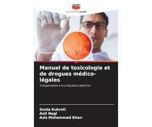 Manuel de toxicologie et de drogues médico-légales: Indispensable à tout étudiant diplômé