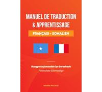 Manuel de traduction & apprentissage Français - Somalien: Buugga turjumaadda iyo barashada Faransiiska-Soomaaliga