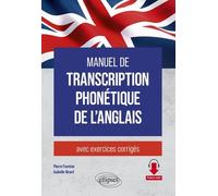 Manuel De Transcription Phonétique De L'anglais - Avec Exercices Corrigés