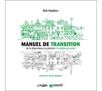 Manuel de transition De la dépendance au pétrole à la résilience locale - Rob Hopkins - Ecosociete Eds - broché - Essai