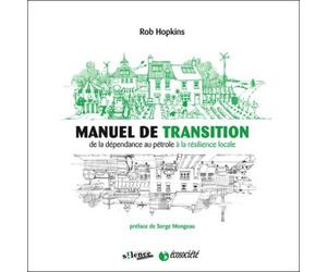Manuel de transition De la dépendance au pétrole à la résilience locale - Rob Hopkins - Ecosociete Eds - broché - Essai