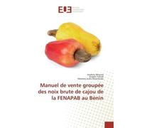Manuel de vente groupée des noix brute de cajou de la FENAPAB au Bénin - Issiakou Moussa - Universitaires Europeennes - broché - Manuel