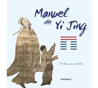 Manuel de yi-jing Dr Bernard Lamy (Auteur)