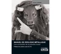MANUEL DE ZOOLOGIE METALLIQUE Les curiosités de la planète metal