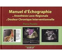 Manuel d'echographie en anesthesie-locoregionale et douleur chronique interventi - Pierre Pandin - Sauramps Medical - broché - Manuel
