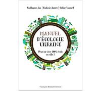 Manuel d'écologie urbaine: Peut-on vivre 100% écolo en ville ?