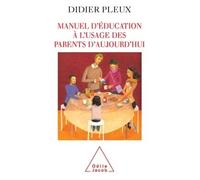 Manuel d'éducation à l'usage des parents d'aujourd'hui - Didier Pleux - Odile Jacob - broché - Guide