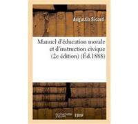 Manuel d'éducation morale et d'instruction civique (2e édition) Augustin Sicard (Auteur)