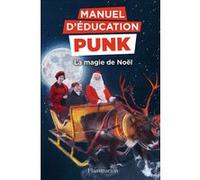 Manuel d'éducation punk Ezra Elia (Auteur), Miriam Elia (Auteur), Miriam Elia (Illustration), Rose Labourie (Traduction)