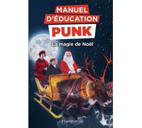 Manuel d'éducation punk: La magie de Noël