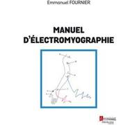 Manuel d'électromyographie Cécile Fournier (Auteur), Emmanuel Fournier (Auteur)