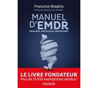 Manuel d'EMDR Principes, protocoles, procédures - Francine Shapiro - Dunod - broché - Essai