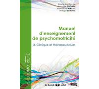 Manuel d'enseignement de psychomotricité - Tome 3 : Clinique et thérapeutique 2015 - Collectif - Solal Eds - broché - Etude