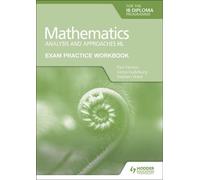 Manuel d'entraînement à l'examen de mathématiques pour le diplôme de l'IB : Analyse et approches HL