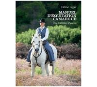Manuel d'équitation camargue: Une tradition d'avenir