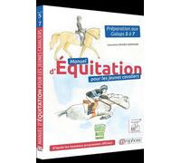Manuel d'équitation pour jeunes cavaliers: Préparation aux Galops 5 à 7
