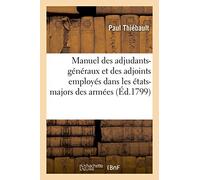 Manuel des adjudants-généraux et des adjoints employés dans les états-majors divisionnaires: des armées