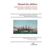 Manuel des affaires: Ou traité théorique et pratique des entreprises industrielles, commerciales et agricoles