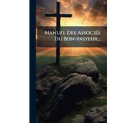 Manuel Des AssociÃ(c)s Du Bon-pasteur...