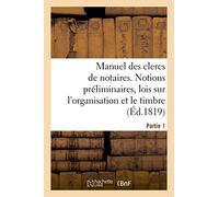 Manuel des clercs de notaires – Partie 1: Notions préliminaires et formules – Hachette Livre