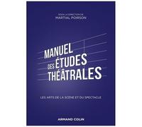 Manuel Des Études Théâtrales - Les Arts De La Scène Et Du Spectacle