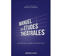 Manuel Des Études Théâtrales - Les Arts De La Scène Et Du Spectacle