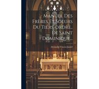 Manuel Des Frères Et Soeurs Du Tiers-Ordre.. De Saint Dominique...
