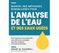 Manuel des méthodes normalisées pour l'analyse de l'eau et des eaux usées: De la collecte à la conformité : le guide complet du contrôle environnemental