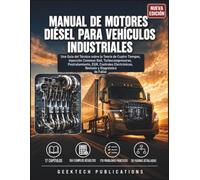 MANUEL DES MOTEURS DIESEL POIDS LOURDS: Un Guide du Technicien sur la Théorie du Quatre Temps, l'Injection Common Rail, les Turbocompresseurs, le ... la Révision et le Diagnostic des Pannes