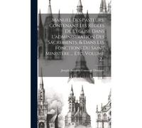 Manuel Des Pasteurs, Contenant Les Règles De L'eglise Dans L'administration Des Sacrements, & Dans Les Fonctions Du Saint Ministère ... Etc, Volume 2...