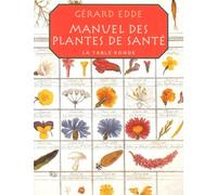 Manuel des plantes de santé: Selon les traditions du monde entier : Chine, Inde, Russie, Celte...