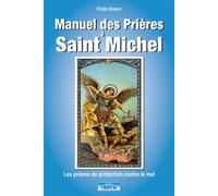 Manuel des prières à Saint Michel - Les prières de protection contre le mal - Émilie Bonvin - Cristal Eds - broché - Essai