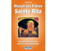 Manuel des Prières à Sainte Rita - Les prières les plus fortes pour les causes désespérées