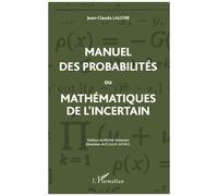 Manuel Des Probabilités Ou Mathématiques De L'incertain - Statistique Descriptive, Calcul Des Probabilités