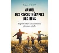 Manuel des psychothérapies des liens Soigner le patient dans ses relations précoces et actuelles - Mugisho Nfizi Koya - Baudelaire - broché - Essai
